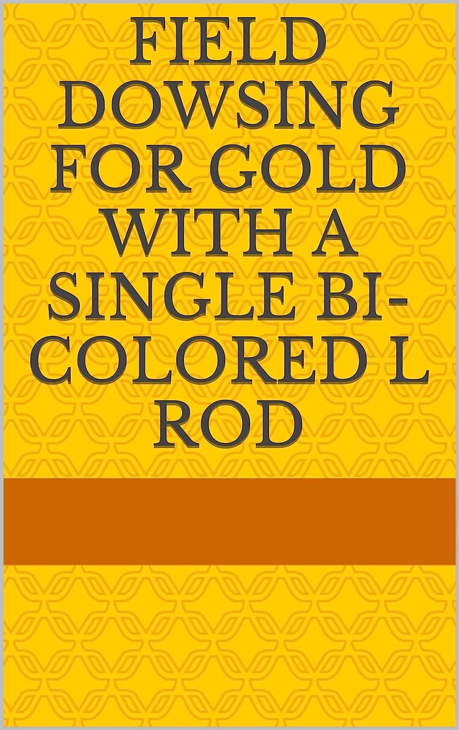 Field Dowsing For Gold With a Single Bi-colored L Rod