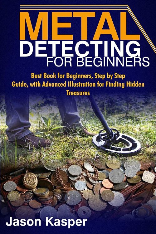 METAL DETECTING FOR BEGINNERS: Best Book for Beginners