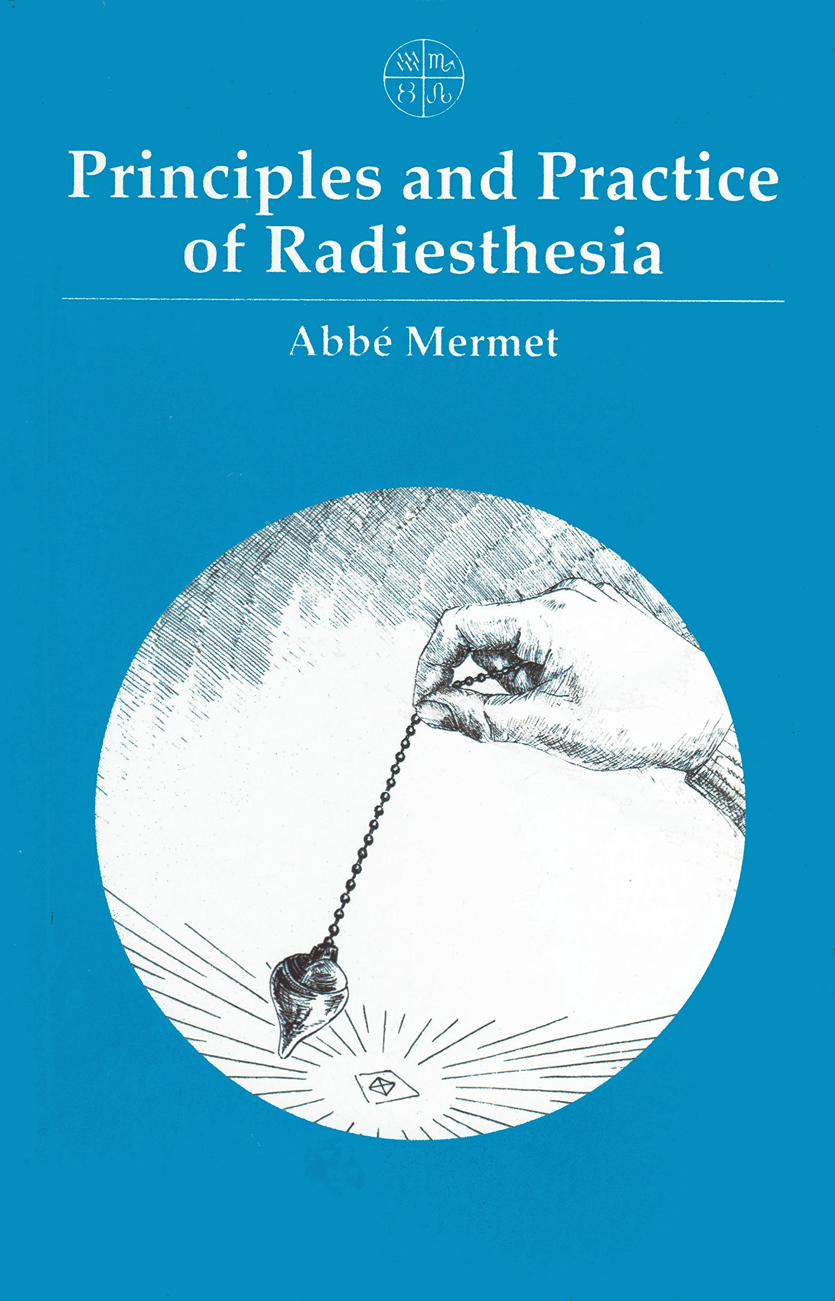 Abbe Mermet - Principles and Practice of Radiesthesia